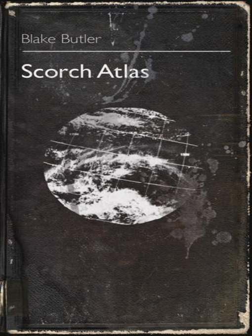 Title details for Scorch Atlas by Blake Butler - Available